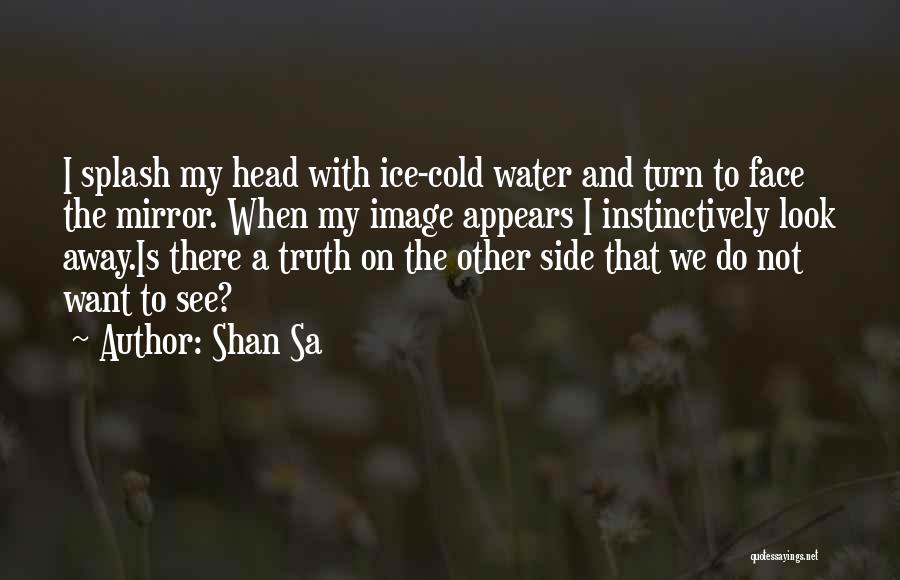 Water And Ice Quotes By Shan Sa