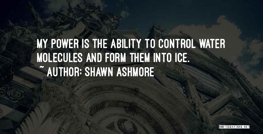 Water And Ice Quotes By Shawn Ashmore