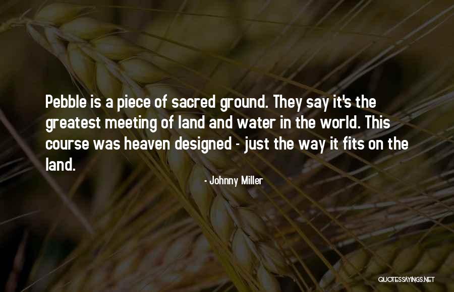 Water And Land Quotes By Johnny Miller Water And Land Quotes By Johnny Miller