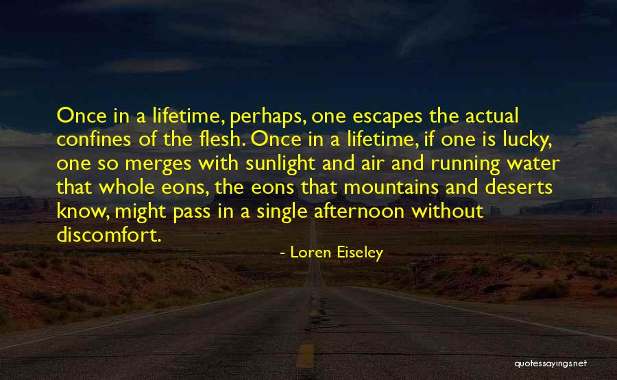 Water And Mountains Quotes By Loren Eiseley Water And Mountains Quotes By Loren Eiseley