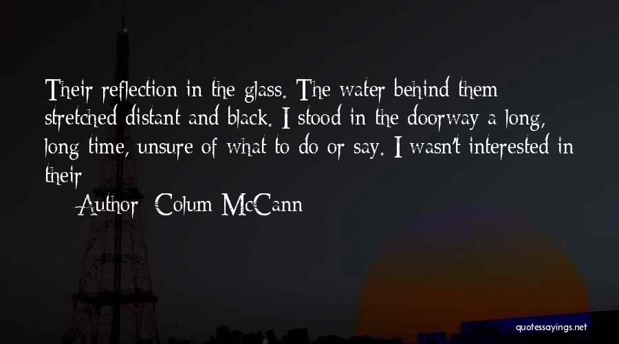 Water And Reflection Quotes By Colum McCann