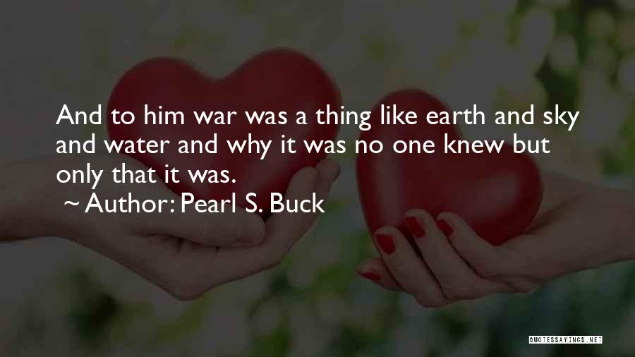 Water And Sky Quotes By Pearl S. Buck