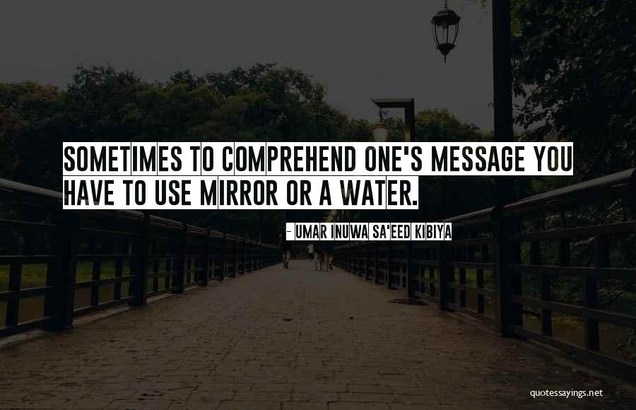 Water As A Mirror Quotes By Umar Inuwa Sa'eed Kibiya Water As A Mirror Quotes By Umar Inuwa Sa'eed Kibiya