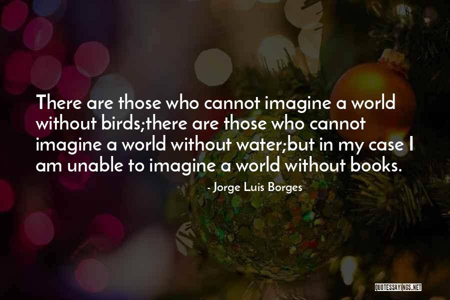 Water Birds Quotes By Jorge Luis Borges Water Birds Quotes By Jorge Luis Borges