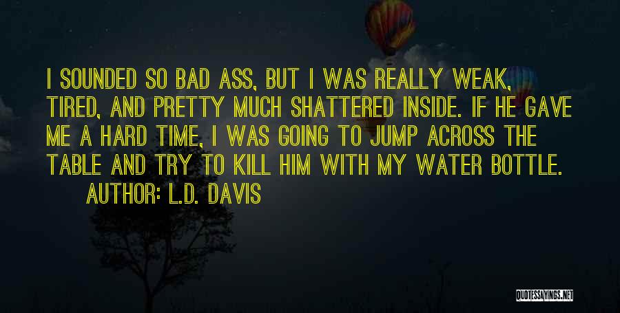 Water Bottle Quotes By L.D. Davis