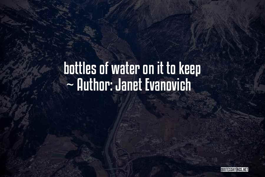 Water Bottles Quotes By Janet Evanovich