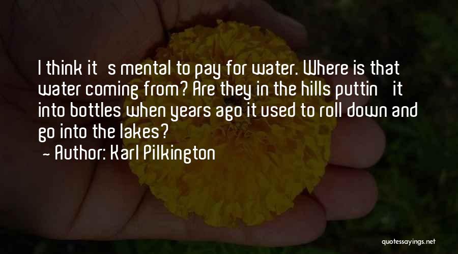 Water Bottles Quotes By Karl Pilkington