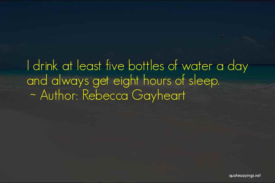 Water Bottles Quotes By Rebecca Gayheart