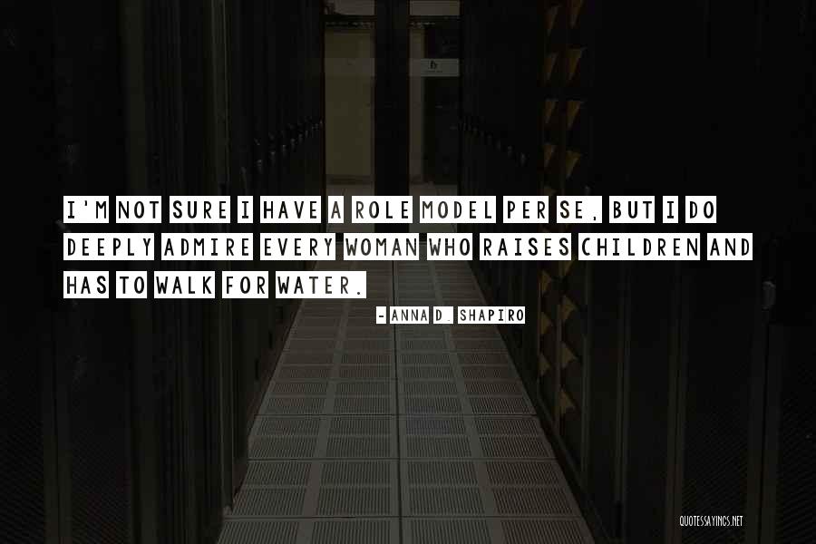 Water But Quotes By Anna D. Shapiro Water But Quotes By Anna D. Shapiro