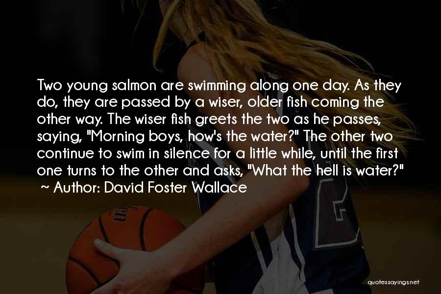 Water Day Quotes By David Foster Wallace