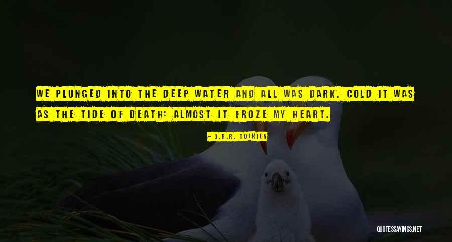 Water Deep Quotes By J.R.R. Tolkien Water Deep Quotes By J.R.R. Tolkien