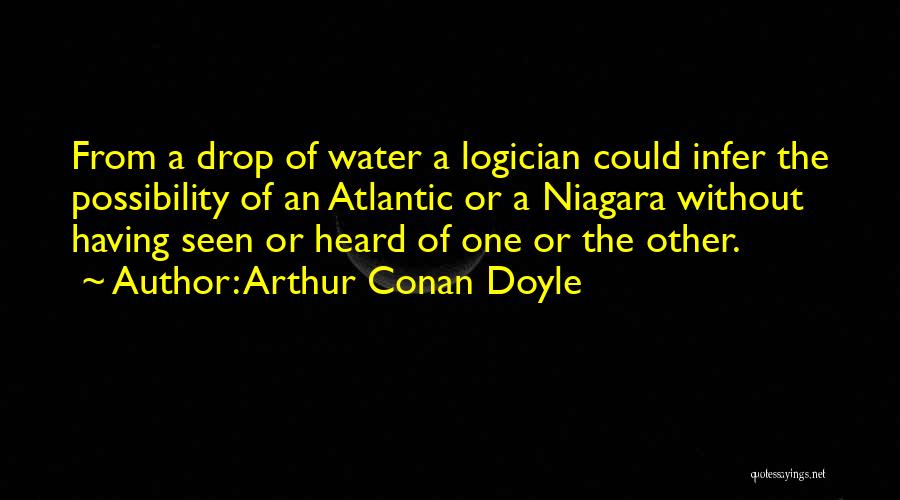 Water Drop Quotes By Arthur Conan Doyle