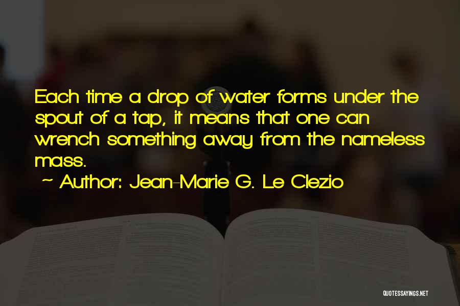 Water Drop Quotes By Jean-Marie G. Le Clezio