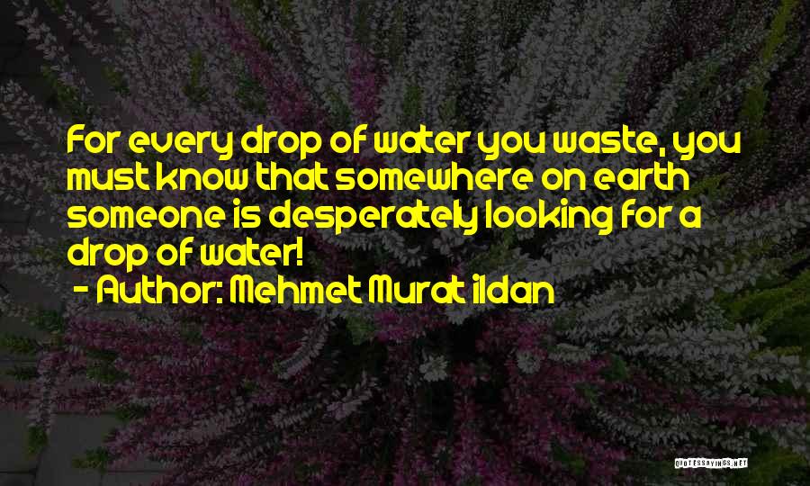 Water Drop Quotes By Mehmet Murat Ildan