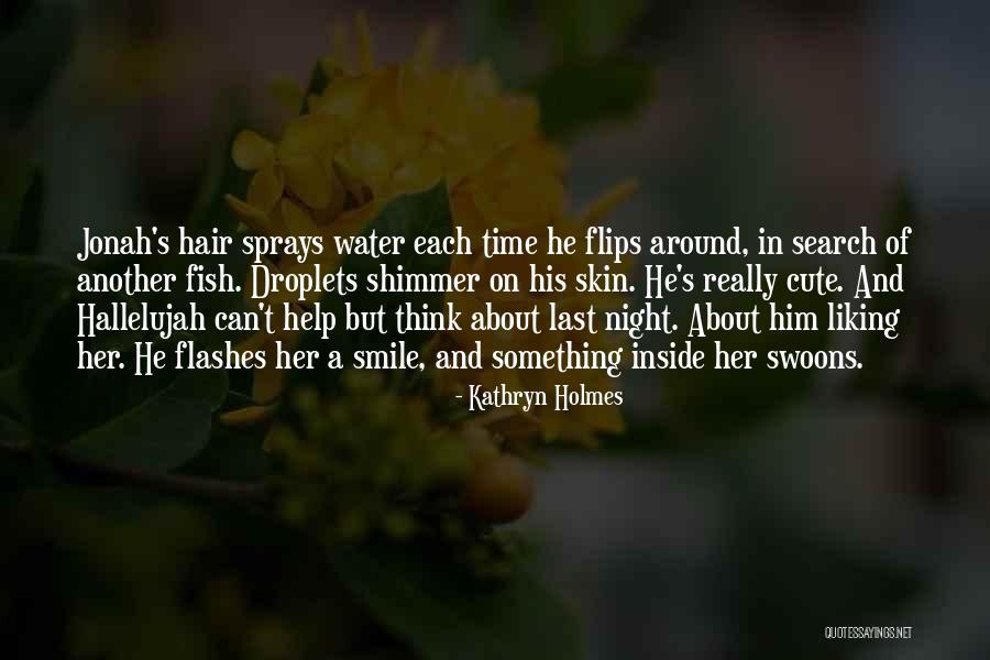 Water Droplets Quotes By Kathryn Holmes Water Droplets Quotes By Kathryn Holmes