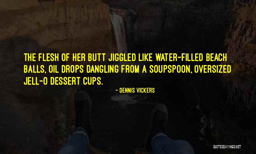 Water Drops Quotes By Dennis Vickers