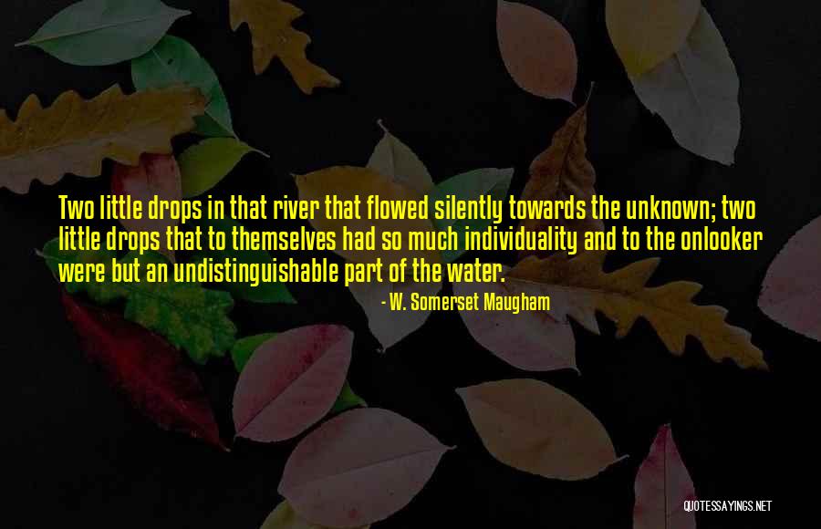 Water Drops Quotes By W. Somerset Maugham Water Drops Quotes By W. Somerset Maugham