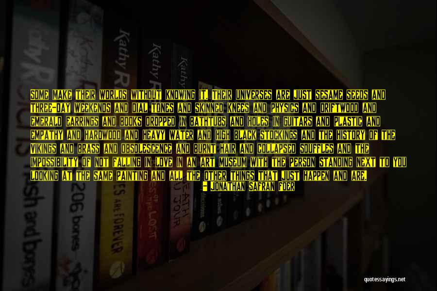 Water Each Other Art Quotes By Jonathan Safran Foer Water Each Other Art Quotes By Jonathan Safran Foer