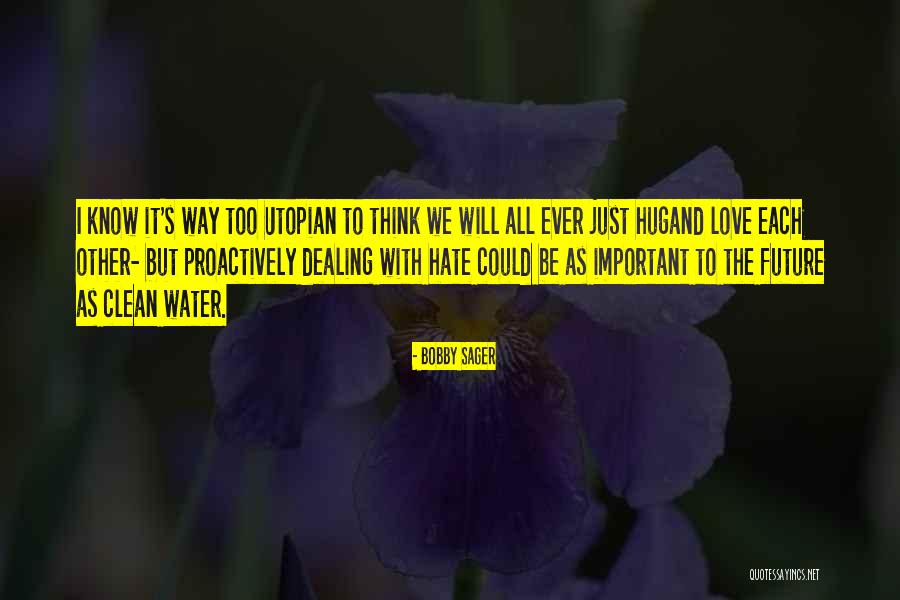 Water Each Quotes By Bobby Sager Water Each Quotes By Bobby Sager