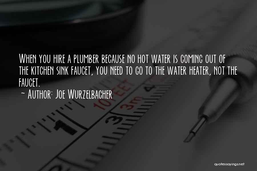Water Faucet Quotes By Joe Wurzelbacher
