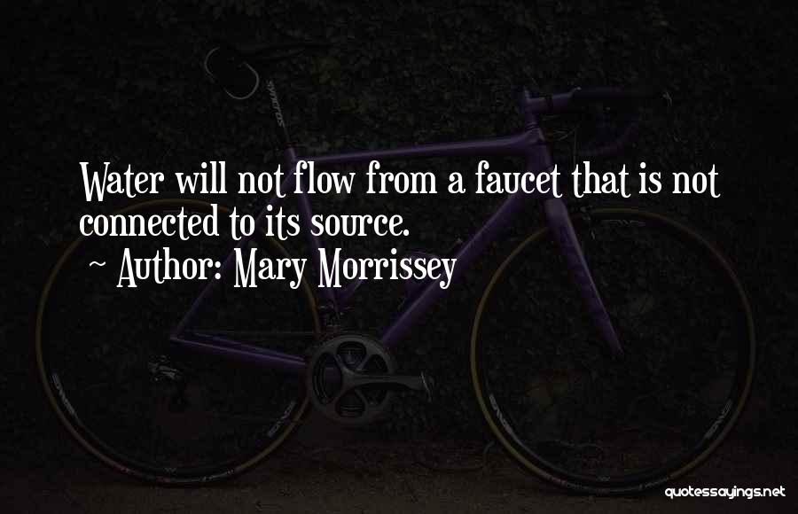 Water Faucet Quotes By Mary Morrissey