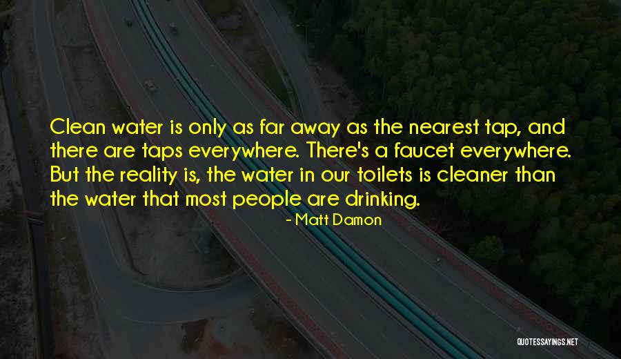 Water Faucet Quotes By Matt Damon