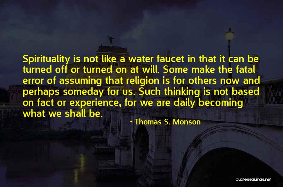 Water Faucet Quotes By Thomas S. Monson