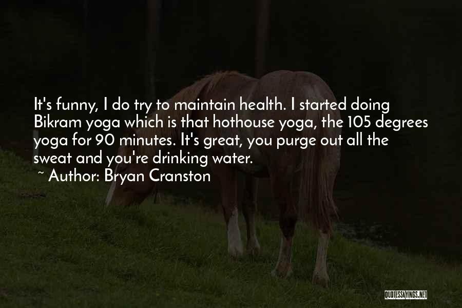 Water For Health Quotes By Bryan Cranston