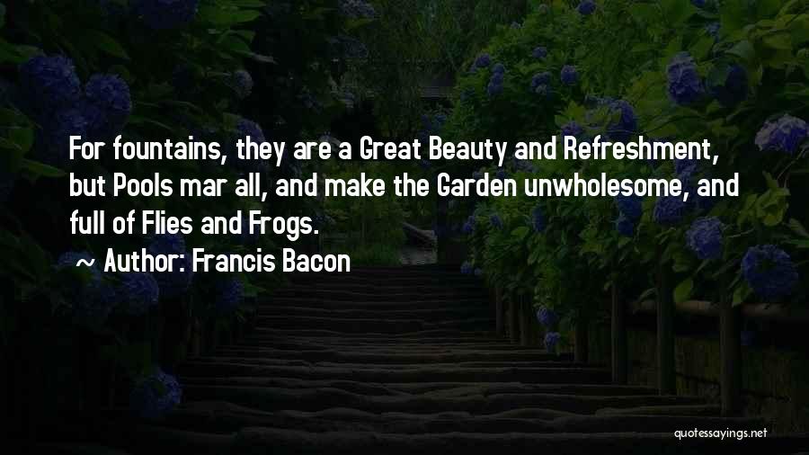 Water Fountains Quotes By Francis Bacon