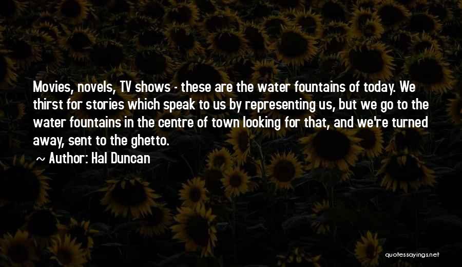 Water Fountains Quotes By Hal Duncan