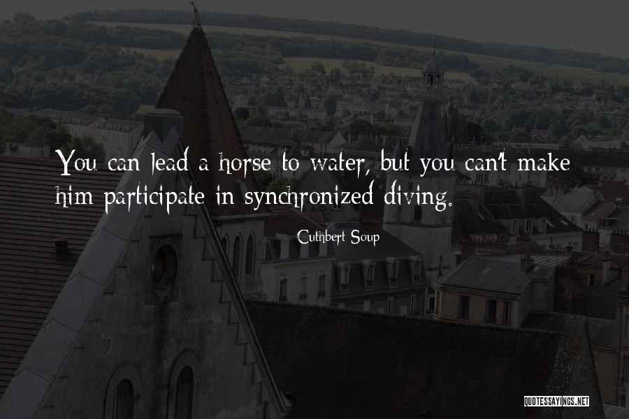Water Funny Quotes By Cuthbert Soup Water Funny Quotes By Cuthbert Soup