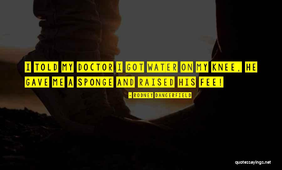 Water Funny Quotes By Rodney Dangerfield Water Funny Quotes By Rodney Dangerfield