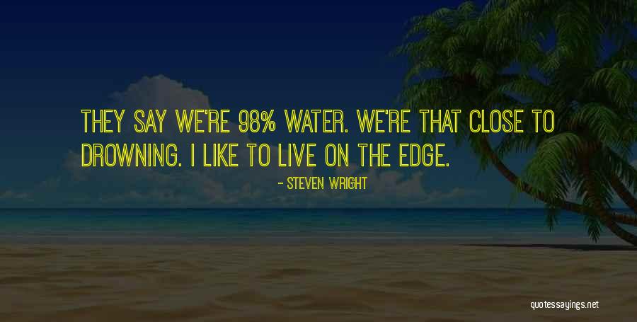 Water Funny Quotes By Steven Wright Water Funny Quotes By Steven Wright