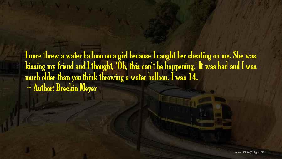 Water Girl Quotes By Breckin Meyer