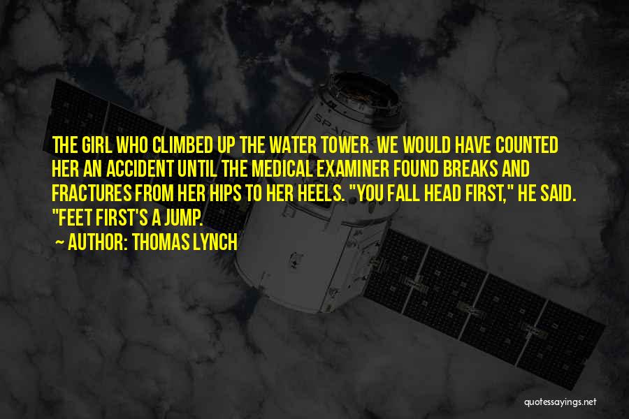 Water Girl Quotes By Thomas Lynch Water Girl Quotes By Thomas Lynch