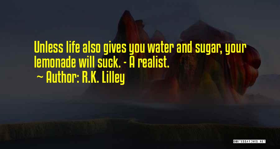 Water Gives Life Quotes By R.K. Lilley