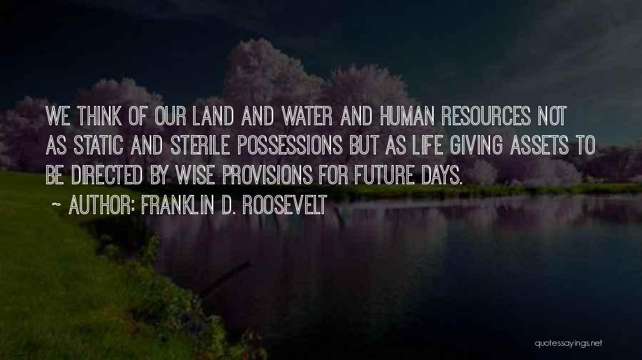 Water Giving Life Quotes By Franklin D. Roosevelt