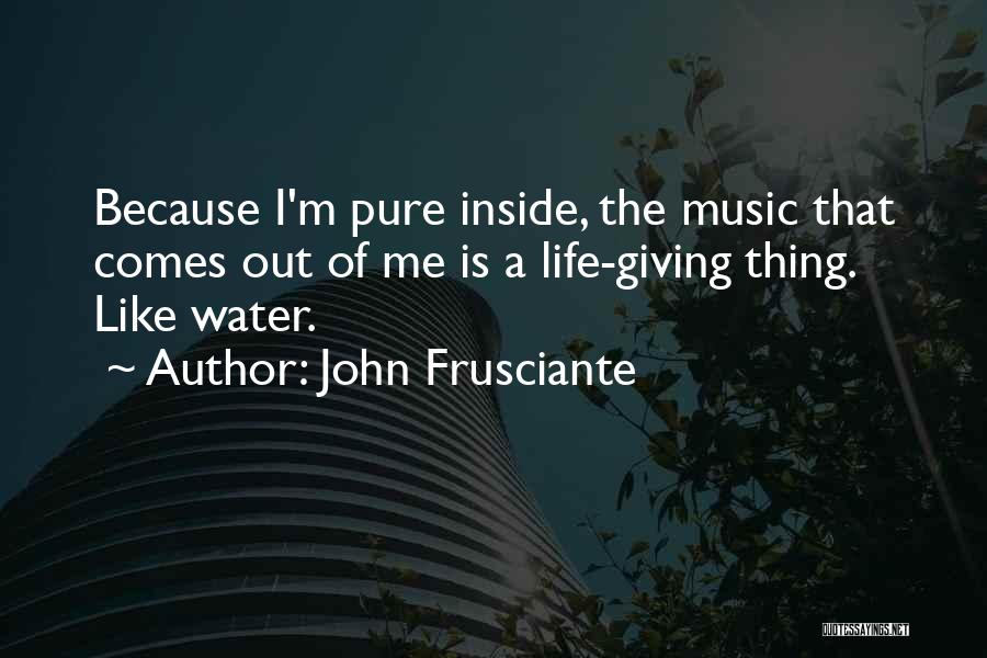 Water Giving Life Quotes By John Frusciante