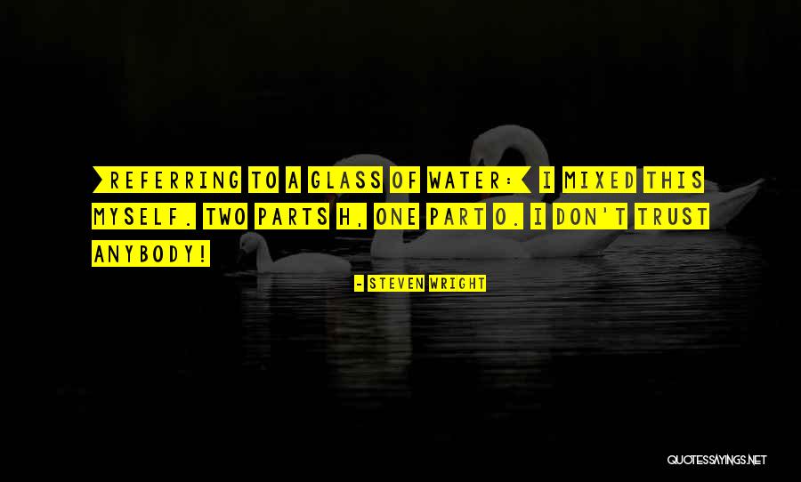 Water Glass Quotes By Steven Wright