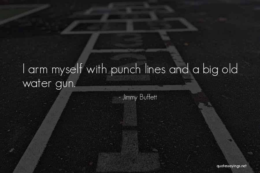 Water Gun Quotes By Jimmy Buffett Water Gun Quotes By Jimmy Buffett