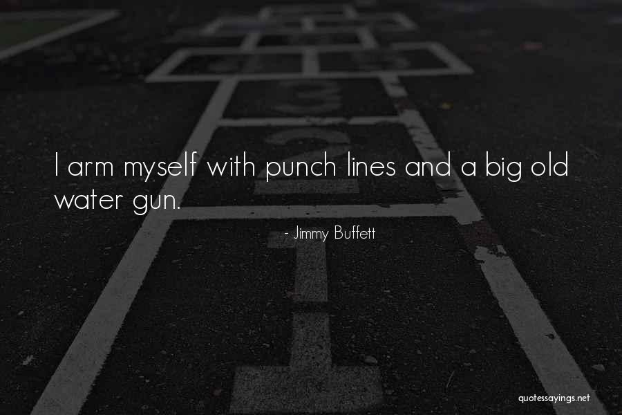 Water Gun Quotes By Jimmy Buffett