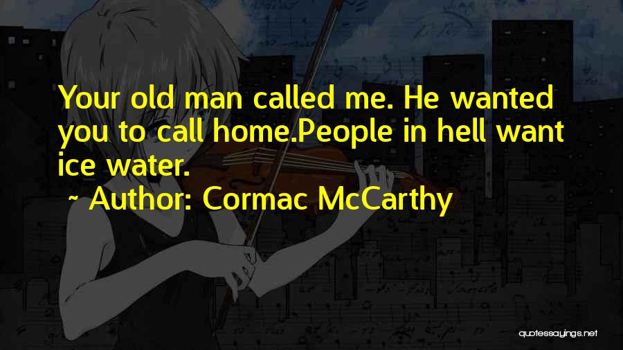 Water Home Quotes By Cormac McCarthy