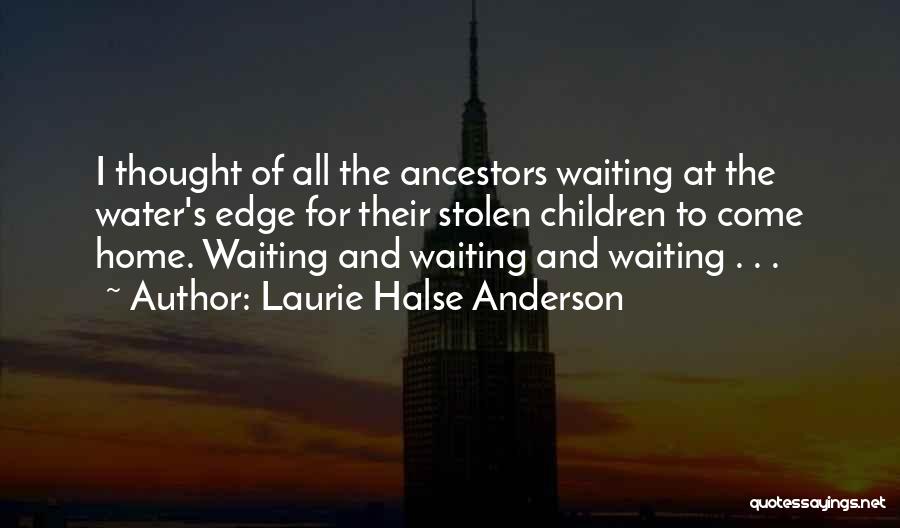 Water Home Quotes By Laurie Halse Anderson