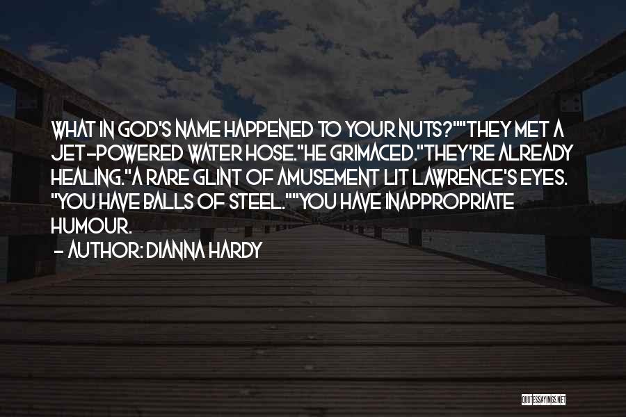 Water Hose Quotes By Dianna Hardy