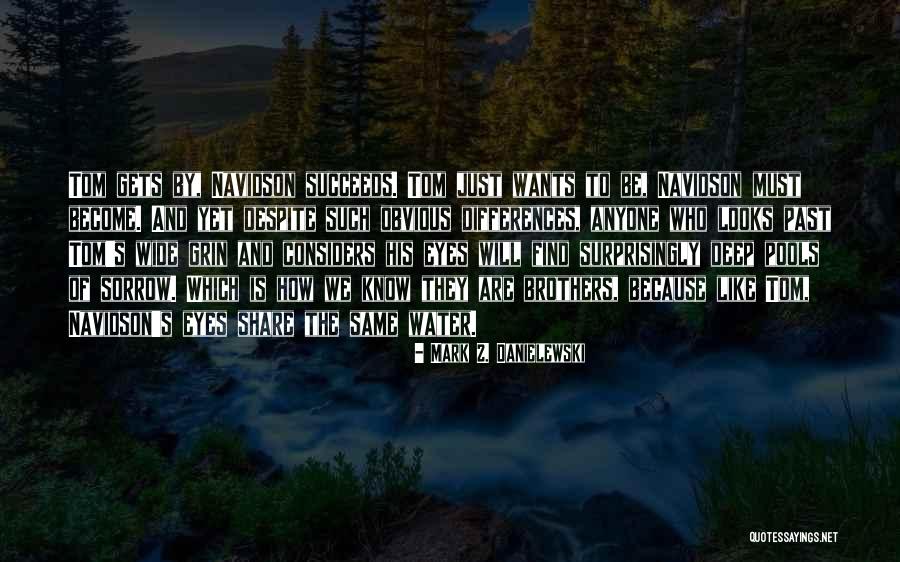 Water Is Wide Quotes By Mark Z. Danielewski Water Is Wide Quotes By Mark Z. Danielewski