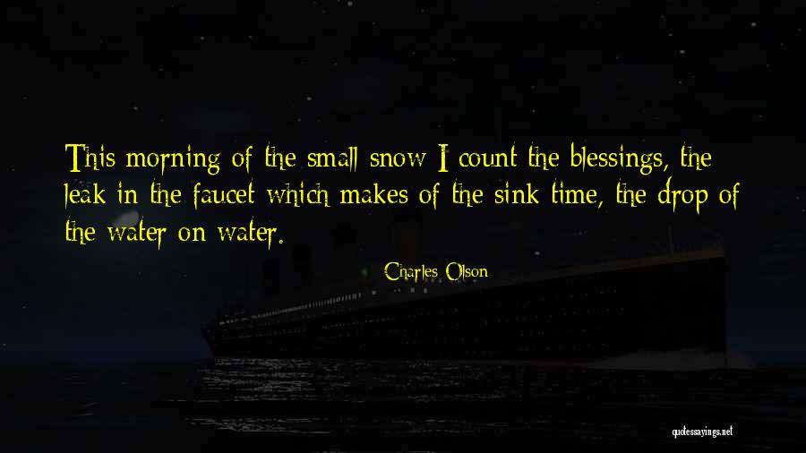 Water Leak Quotes By Charles Olson Water Leak Quotes By Charles Olson