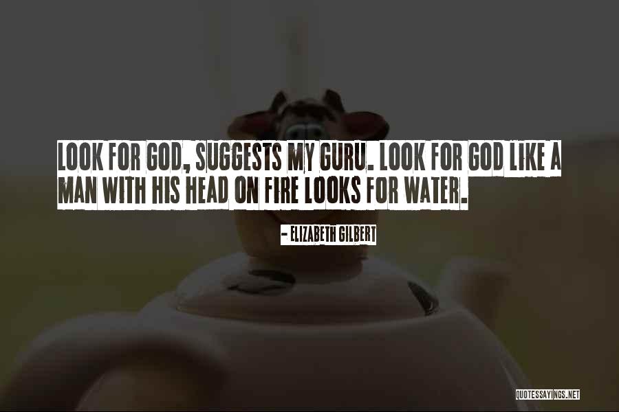 Water Like Fire Quotes By Elizabeth Gilbert Water Like Fire Quotes By Elizabeth Gilbert