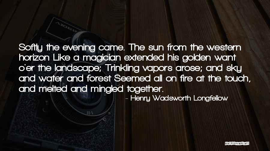Water Like Fire Quotes By Henry Wadsworth Longfellow Water Like Fire Quotes By Henry Wadsworth Longfellow
