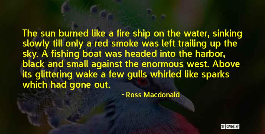 Water Like Fire Quotes By Ross Macdonald Water Like Fire Quotes By Ross Macdonald
