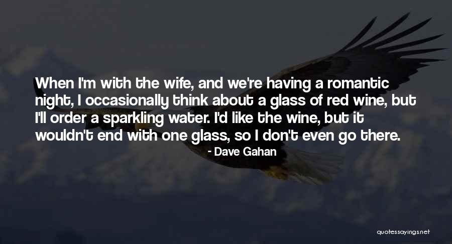 Water Like Glass Quotes By Dave Gahan